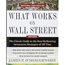 What Works on Wall Street, Fourth Edition: The Classic Guide to