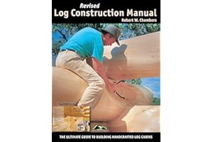 Revised Log Construction Manual: Ultimate Guide to Building Log Homes - Full Color Edition