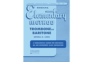 Rubank Elementary Method – Trombone or Baritone | Comprehensive Beginner Instruction Book | Learn Scales, Arpeggios, Solos and Technical Studies | ... and Teachers (Rubank Educational Library, 39)