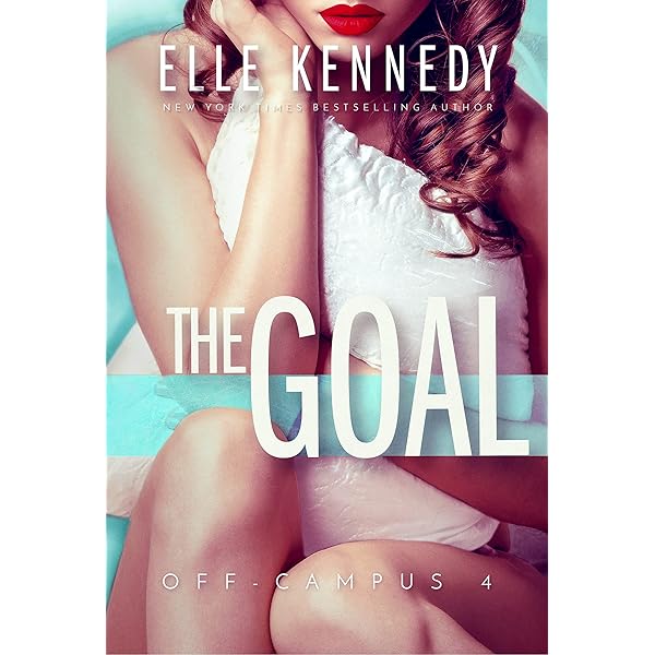 The Goal Off Campus Book 4 Kindle Edition By Kennedy Elle Contemporary Romance Kindle Ebooks Amazon Com