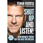 Shut Up and Listen!: Hard Business Truths that Will Help You Succeed