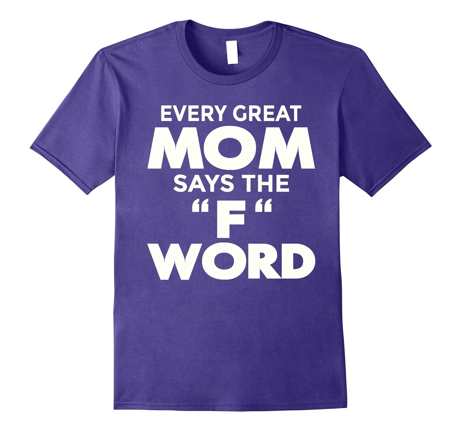 Every Great Mom Says The F Word T-Shirt-Rose