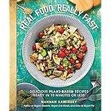 Real Food, Really Fast: Delicious Plant-Based Recipes Ready in 10 Minutes or Less