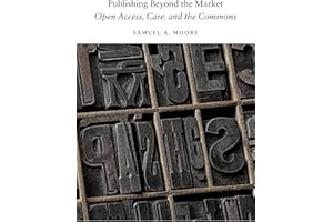 Publishing Beyond the Market: Open Access, Care, and the Commons