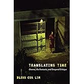 Translating Time: Cinema, the Fantastic, and Temporal Critique (a John Hope Franklin Center Book)