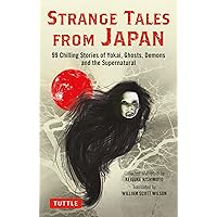 Strange Tales from Japan: 99 Chilling Stories of Yokai, Ghosts, Demons and the Supernatural