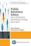 Public Relations Ethics: How To Practice PR Without Losing Your Soul