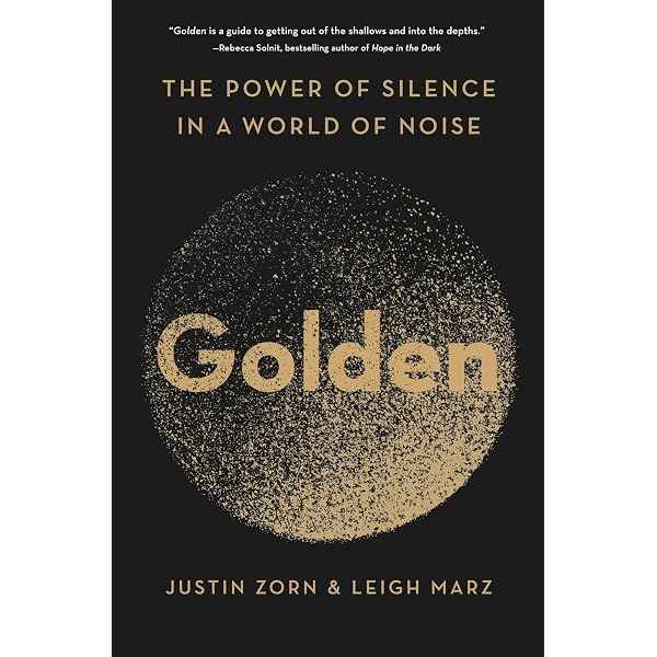 Golden: The Power of Silence in a World of Noise: Zorn, Justin