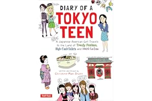 Diary of a Tokyo Teen: A Japanese-American Girl Travels to the Land of Trendy Fashion, High-Tech Toilets and Maid Cafes