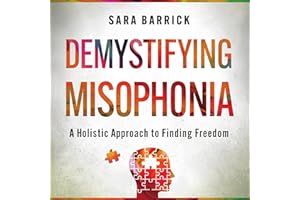 Demystifying Misophonia: A Holistic Approach to Finding Freedom
