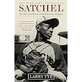 Satchel: The Life and Times of an American Legend