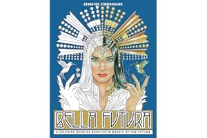 Bella Futura: A Coloring Book of Beauties & Beasts of the Future