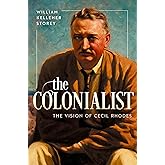 The Colonialist: The Vision of Cecil Rhodes
