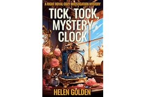Tick, Tock, Mystery Clock (A Right Royal Cozy investigation Mystery): A cozy mystery novella with a hint of humour
