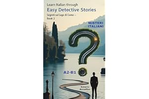 Segreti sul Lago di Como: Learn Italian through Easy Detective Stories – A2/B1 (Misteri Italiani - Book 2) (Misteri Italiani: