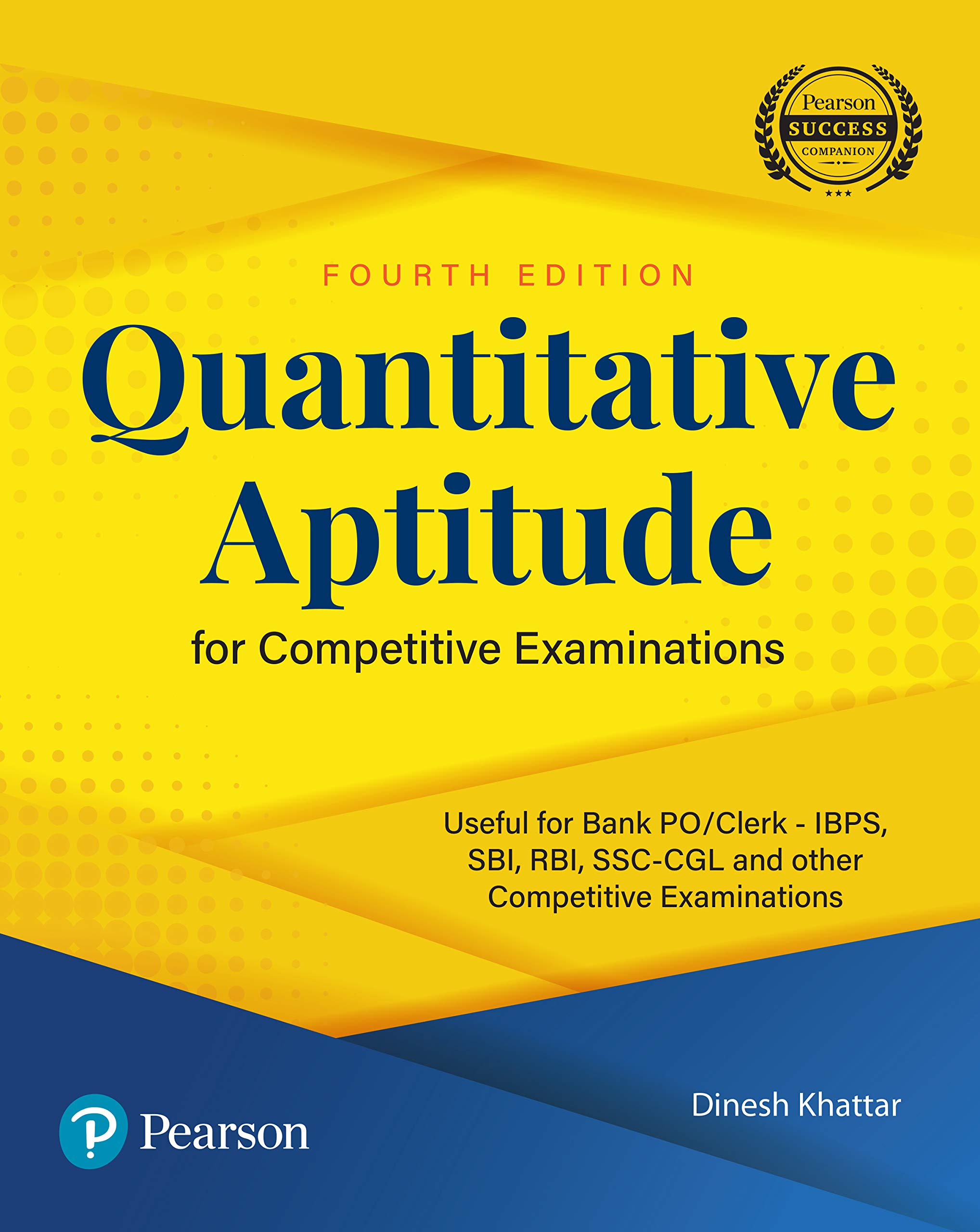 Quantitative Aptitude for Competitive Examinations | Useful for Bank PO/Clerk – IBPS, SBI, RBI, SSC-CGL and Other Comptitive Examinations | Fourth Edition | By Pearson