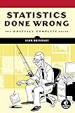 Statistics Done Wrong: The Woefully Complete Guide
