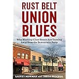 Rust Belt Union Blues: Why Working-Class Voters Are Turning Away from the Democratic Party