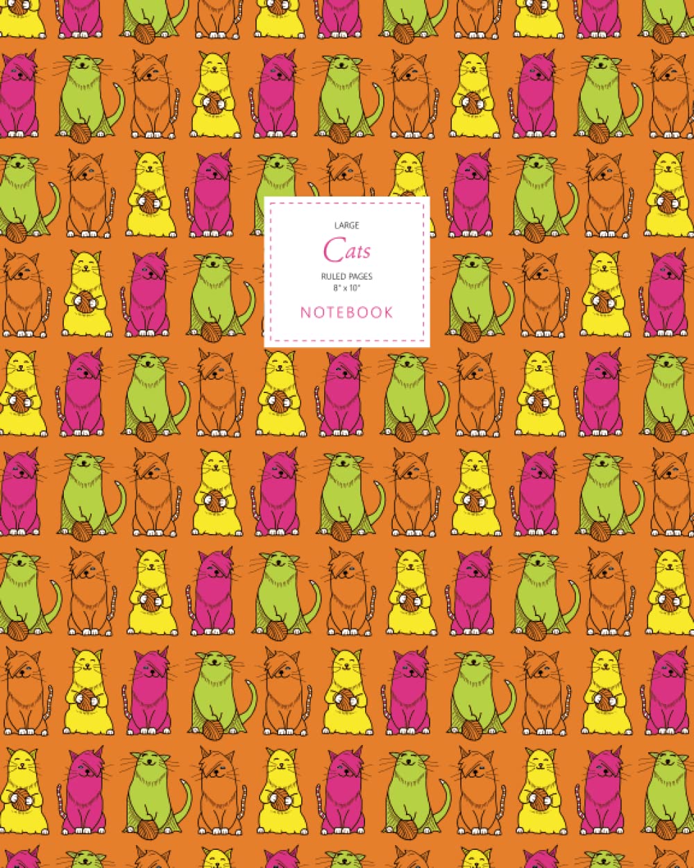 Cats Notebook - Ruled Pages - 8x10 - Premium: (Orange Edition) Fun notebook 192 ruled/lined pages (8x10 inches / 20.3x25.4 cm / Large Jotter)
