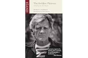 The Saddest Pleasure: A Journey on Two Rivers (Eland Classics)
