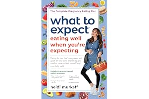 What to Expect: Eating Well When You're Expecting, 2nd Edition