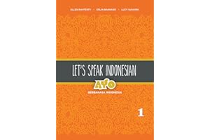 Let's Speak Indonesian: Ayo Berbahasa Indonesia, Volume 2 (English and Indonesian Edition)
