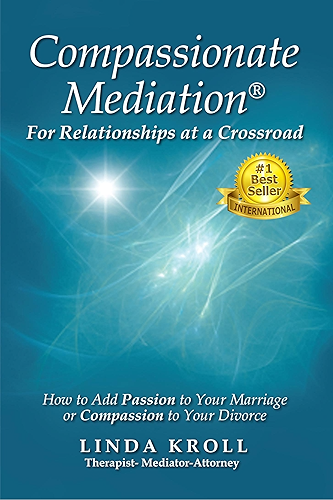 Download Compassionate Mediation® For Relationships at a Crossroad: How to Add Passion to Your Marriage or Compassion to Your Divorce (English Edition) PDF