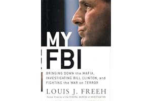 My FBI: Bringing Down the Mafia, Investigating Bill Clinton, and Fighting the War on Terror