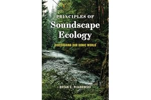 Principles of Soundscape Ecology: Discovering Our Sonic World