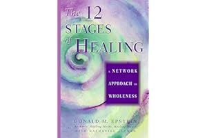 The 12 Stages of Healing: A Network Approach to Wholeness