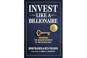 Invest Like a Billionaire: Unlocking the Wealth Secrets of the Ultra-Rich