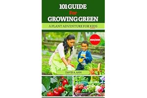 101 GUIDE FOR GROWING GREEN 2024/2025: A plant Adventure for Kids