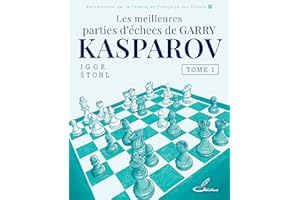 Les meilleures parties d'échecs de Garry Kasparov, tome 1 (Les meilleures parties d'échecs de Garry Kasparov - tome 1) (Frenc