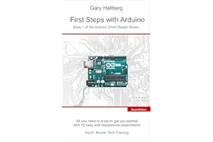 First Steps with Arduino: Book 1 of the Arduino Short Reads Series