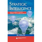 Strategic Intelligence: Business Intelligence, Competitive Intelligence, and Knowledge Management