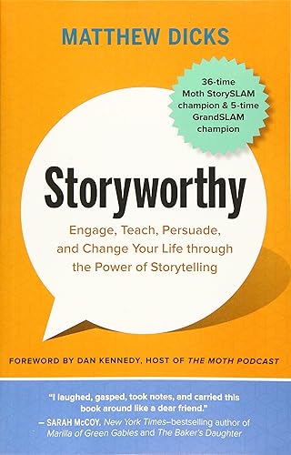 Download Storyworthy: Engage, Teach, Persuade, and Change Your Life Through the Power of Storytelling PDF