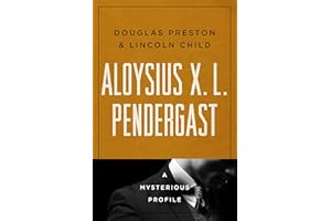 Aloysius X. L. Pendergast: A Mysterious Profile (Mysterious Profiles)