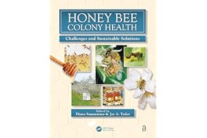 Honey Bee Colony Health: Challenges and Sustainable Solutions (Contemporary Topics in Entomology Book 7)