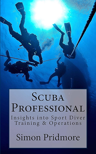 Download Scuba Professional: Insights into Sport Diver Training & Operations (English Edition) PDF