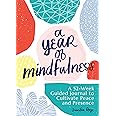A Year of Mindfulness: A 52-Week Guided Journal to Cultivate Peace and Presence (A Year of Reflections Journal)