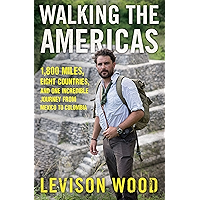 Walking the Americas: 1,800 Miles, Eight Countries, and One Incredible Journey from Mexico to Colombia book cover Walking the Americas: 1,800 Miles, Eight Countries, and One Incredible Journey from Mexico to Colombia book cover