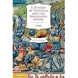A History of Portugal and the Portuguese Empire, Vol. 1: From Beginnings to 1807: Portugal (Volume 1)