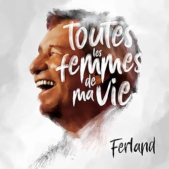 RÃ©sultat de recherche d'images pour "jean pierre ferland toutes les femmes de ma vie"