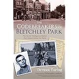 The Codebreakers of Bletchley Park: The Secret Intelligence Station that Helped Defeat the Nazis