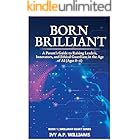 Born Brilliant: A Parent’s Guide to Raising Leaders, Innovators, and Ethical Guardians in the Age of AI (Ages 0–6) (Brilliant Heart Series Book 1)