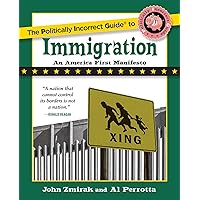 The Politically Incorrect Guide to Immigration (The Politically Incorrect Guides)