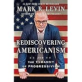 Rediscovering Americanism: And the Tyranny of Progressivism