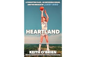 Heartland: A Forgotten Place, an Impossible Dream, and the Miracle of Larry Bird
