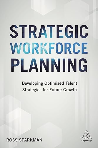 Download Strategic Workforce Planning: Developing Optimized Talent Strategies for Future Growth PDF