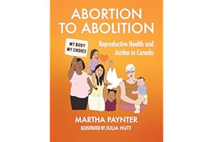 Abortion to Abolition: Reproductive Health and Justice in Canada